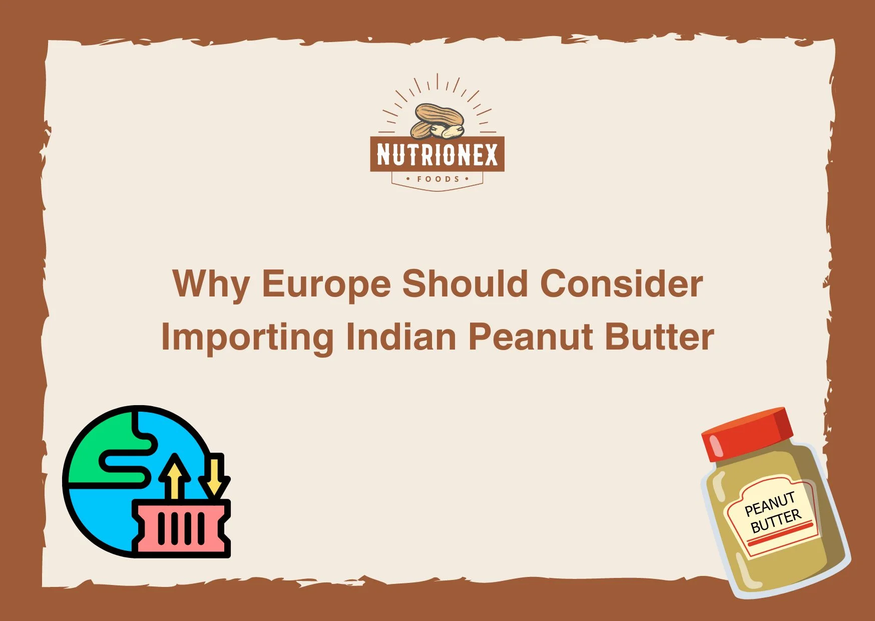 Why Europe Should Consider Importing Indian Peanut Butter