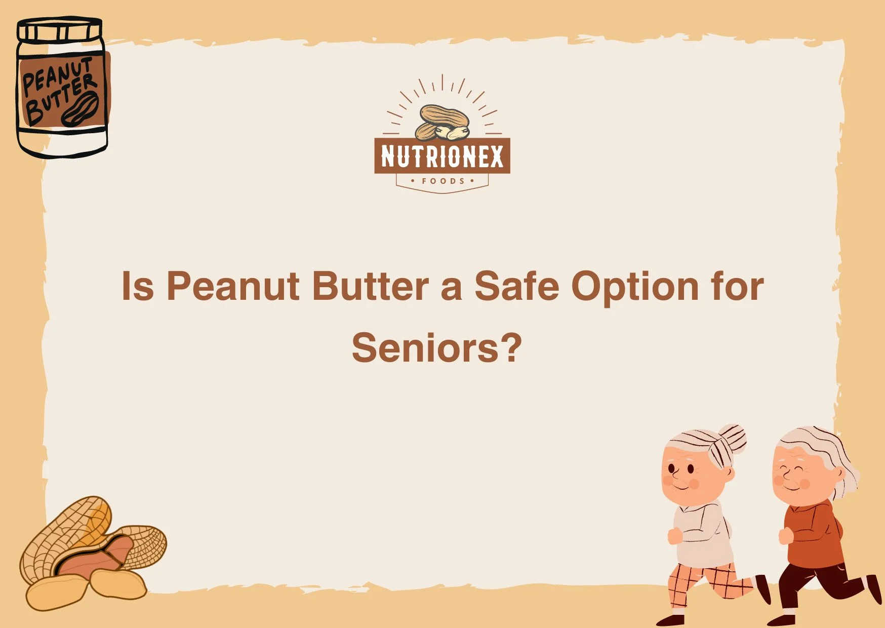 Is Peanut Butter A Safe Option For Seniors? 